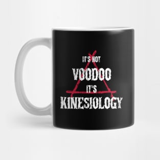 It's not voodoo it's kinesiology Mug